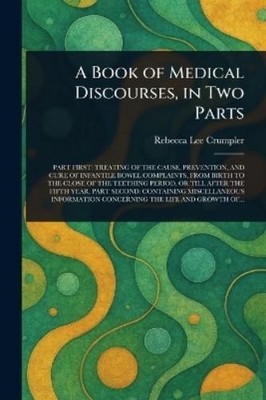 Rebecca Lee Crumpler A Book of Medical Discourses, in Two Parts (Taschenbuch)