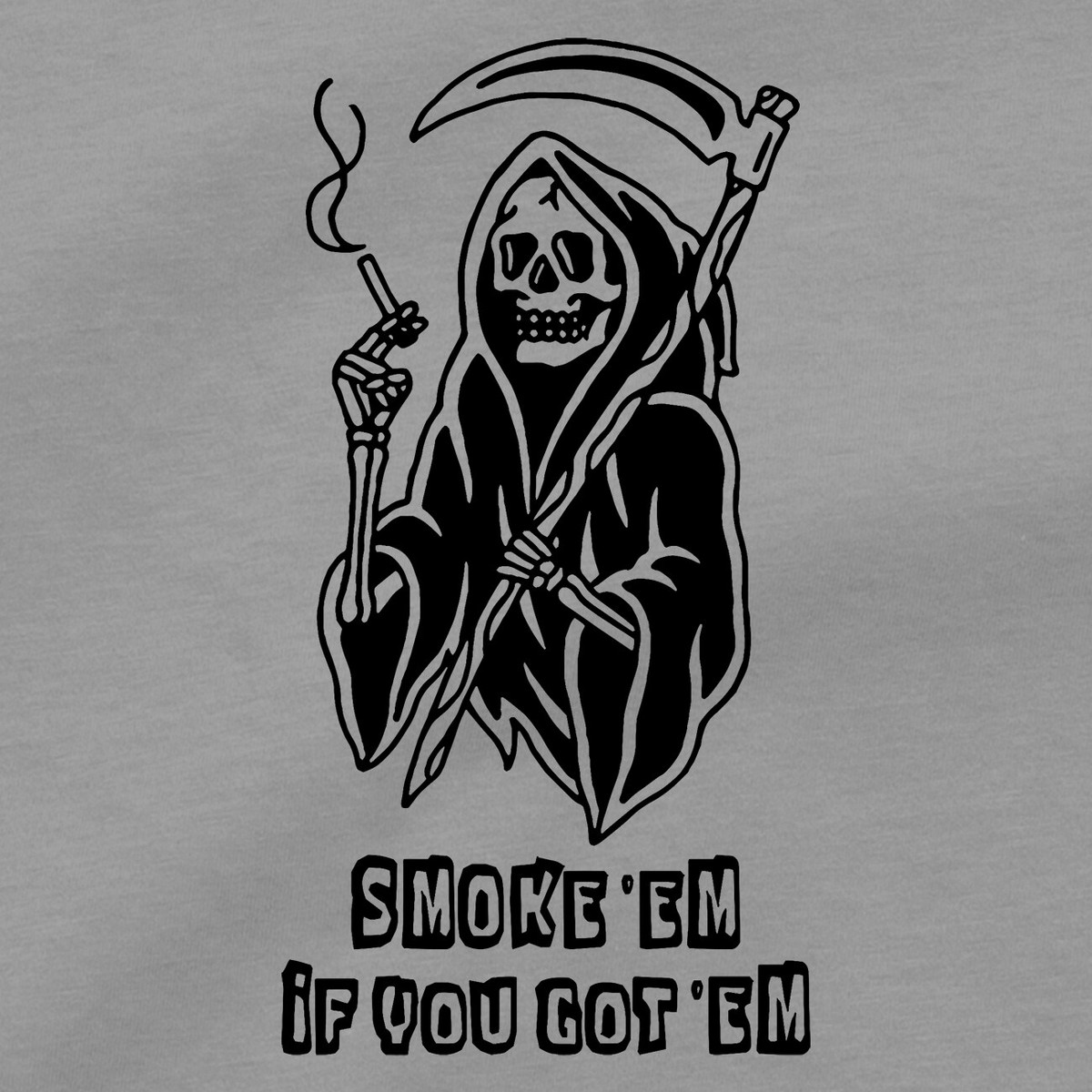 Grim Reaper T Shirt Smoke Em If You Got Em Cigar Cigarette Pot Smoking  Death Tee
