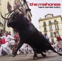 Mahones,The / Here Comes Lucky