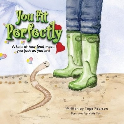 You Fit Perfectly - A tale of how God made you just as you are To