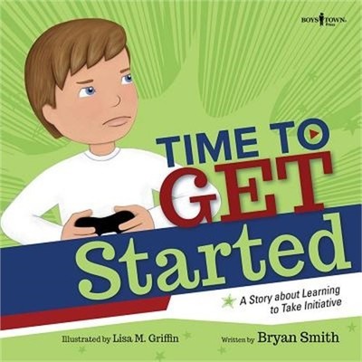 Time to Get Started!: A Story about Learning to Take Initiatives (Paperback or S