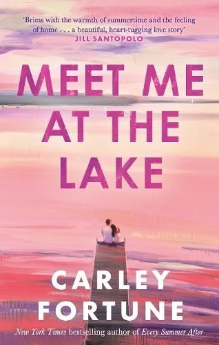 Meet Me at the Lake, Carley Fortune, New, Paperback