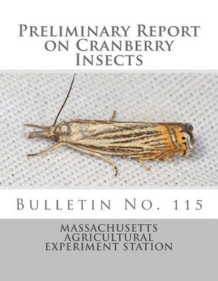 Preliminary Report on Cranberry Insects: Bulletin No. 115 by Roger Chambers (Eng