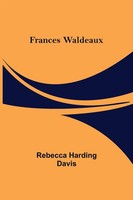 Frances Waldeaux Rebecca Harding Davis Taschenbuch Kartoniert / Broschiert 2022