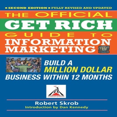 Official Get Rich Guide to Information Marketing Build a Million