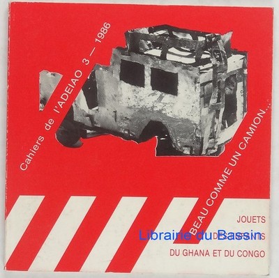Schön wie ein LKW. Kinderspielzeug aus Ghana und Kongo Kollektiv 1986