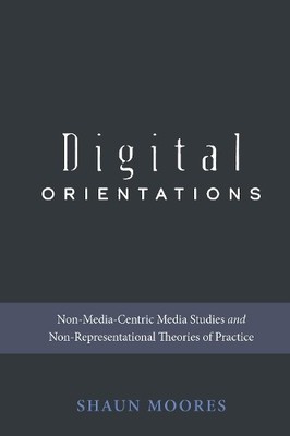 Shaun Moores Digital Orientations (Taschenbuch) Digital Formations