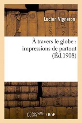 VIGNERON-L -  travers le globe   impressions de partout - New paperba - X555z