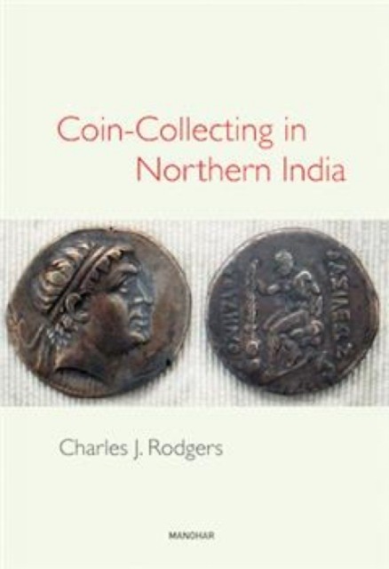 Coin-Collecting in Northern India by Charles J. Rodgers (Hardback Book)