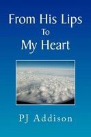 Pj Addison | From His Lips To My Heart | Taschenbuch | Englisch (2009) | Xlibris