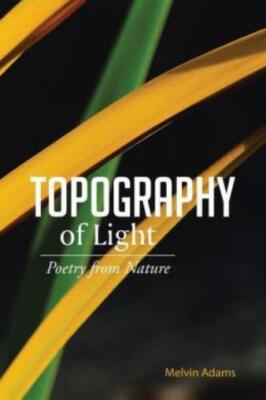 Topography Of Light: Poetry From Nature