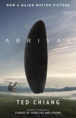 Arrival (Stories of Your Life MTI) - Paperback By Chiang, Ted - GOOD