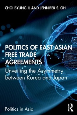 Politics of East Asian Free Trade Agreements Byung-il Choi Paperb