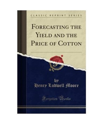 Forecasting the Yield and the Price of Cotton [Classic Reprint], Henry Ludwell M