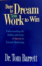 DARE TO DREAM AND WORK TO WIN ~ DR. TOM BARRETT ~ SOFT COVER ~ NEW
