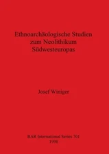 Ethnoarch?Ologische Studien Zum Neolithikum S?Dwesteuropas