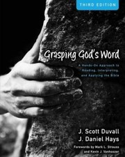 Grasping Gods Word: A Hands-On Approach to Re...