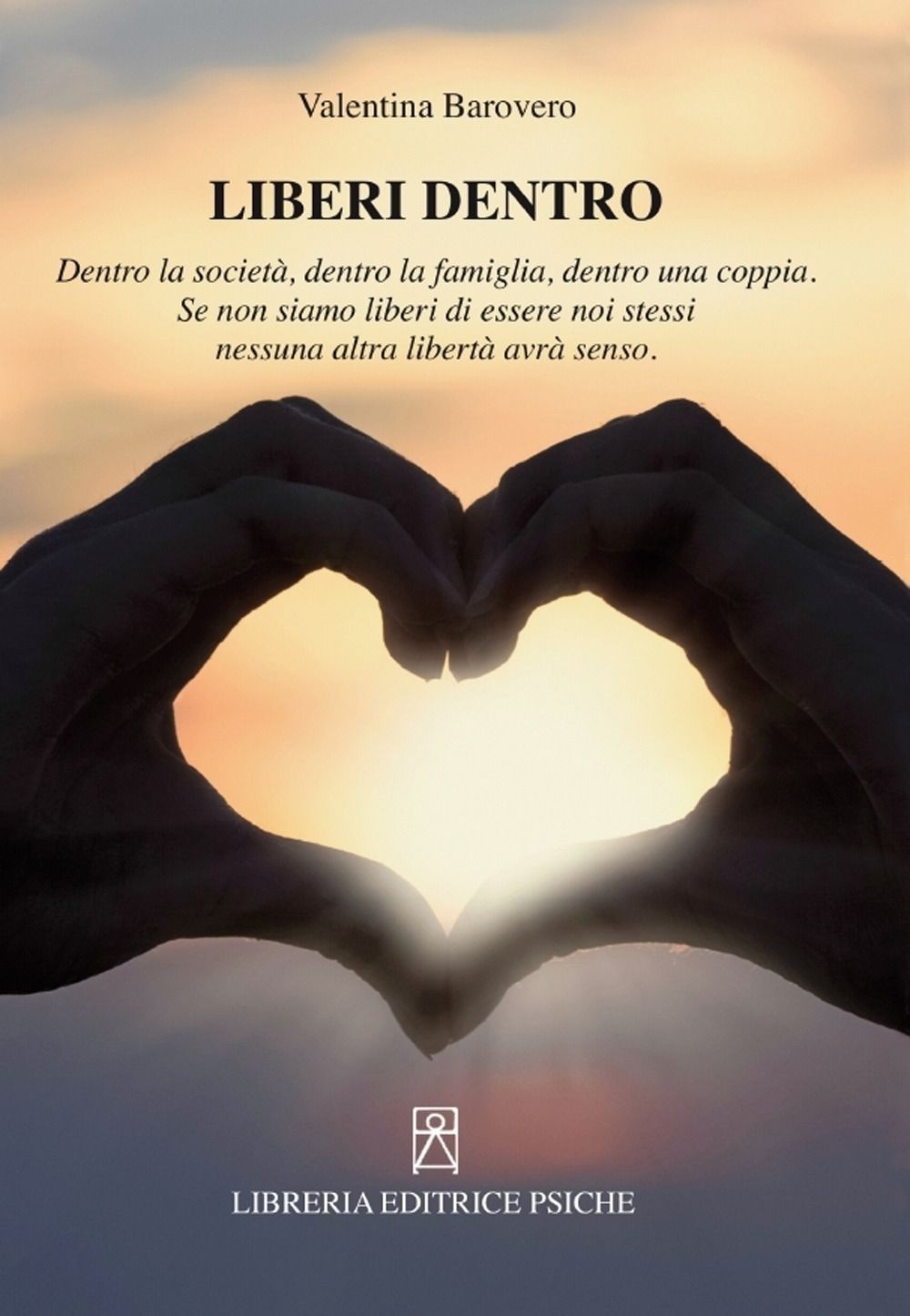 Libri Barovero Valentina - Liberi Dentro. Dentro La Societa, Dentro La Famiglia,
