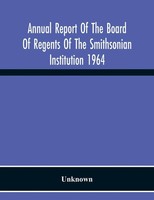 Annual Report Of The Board Of Regents Of The Smithsonian Institution 1964 Buch