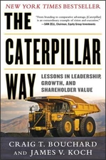 The Caterpillar Way: Lessons in Leadership, Growth, and Sharehold