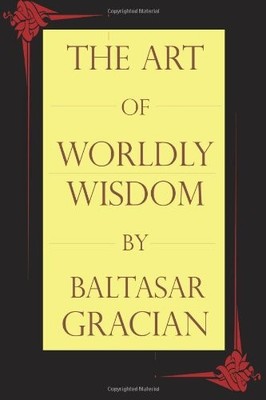 THE ART OF WORLDLY WISDOM By Baltasar Gracian & Joseph Jacobs **Excellent**