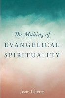 Jason Cherry | The Making Of Evangelical Spirituality | Taschenbuch | Englisch