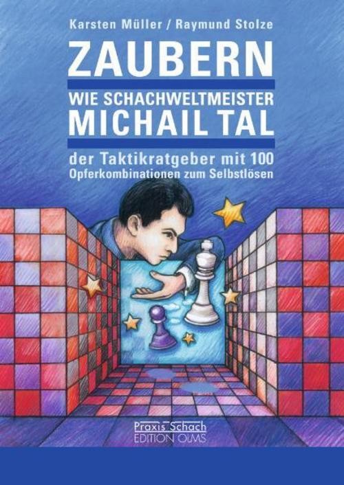 Zaubern wie Schachweltmeister Michail Tal Karsten Müller