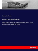 American Game Fishes George O. Shields