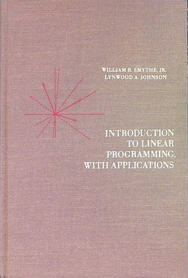Introduction to Linear Programming, with Applications. Smythe, William R. and Ly