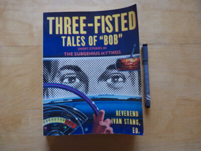 DREIFÄUSTE GESCHICHTEN VON ''BOB'', SUBGENIUS MYTHOS, REVEREND IVAN STANG