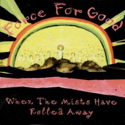 FORCE FOR GOOD - WHEN THE MISTS HAVE ROLLED - CD, 1995