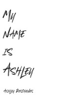 My Name Is Ashley | Ashley Deschenes | Buch | Gebunden | Englisch | 2020