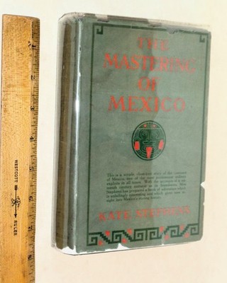 The Mastering of Mexico, Told After One of the Conquistadores &tc.
