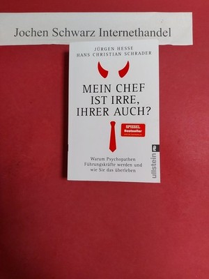 Mein Chef ist irre, ihrer auch? : warum Psychopathen Führungskräfte werden und w