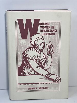 Working Women in Renaissance Germany by Wiesner, Merry E.