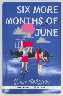 Six More Months of June - Daisy Garrison Advance Reading Copy ARC