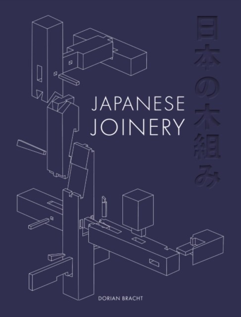 Japanese Joinery by Dorian Bracht (Hardback Book)