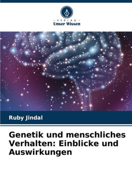 Genetik und menschliches Verhalten: Einblicke und Auswirkungen Ruby Jindal Buch