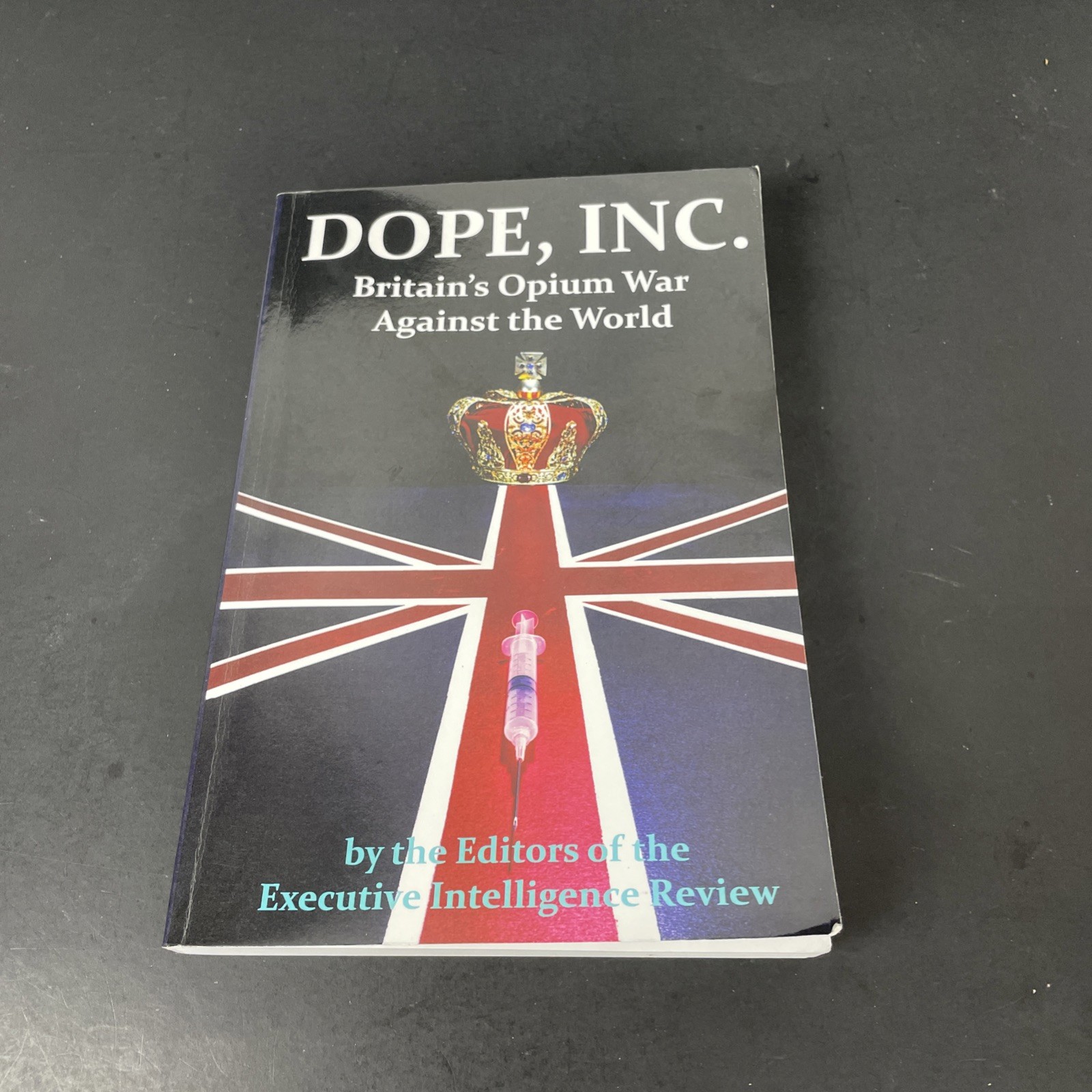 Dope, Inc. Britain'S Opium War Against The World, Executive Intelligence Review,