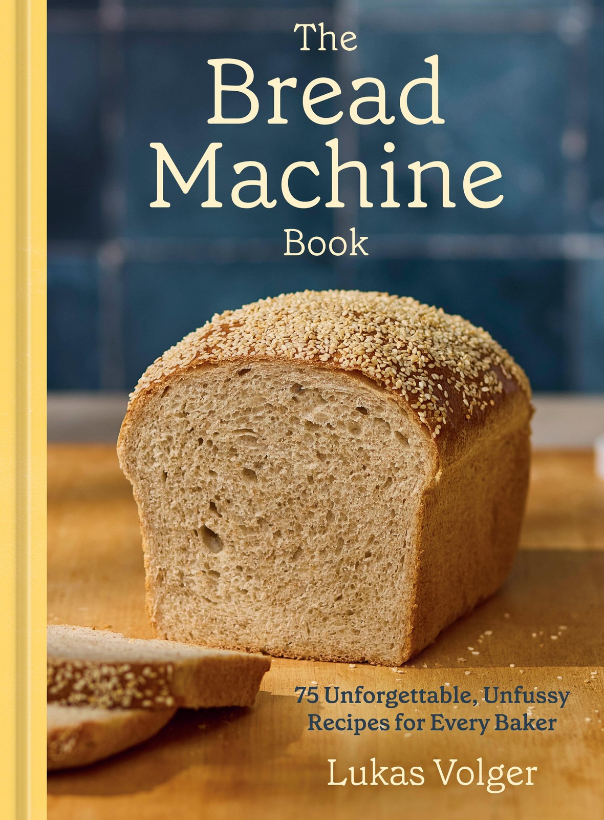 Lukas Volger The Bread Machine Book (Copertina rigida)
