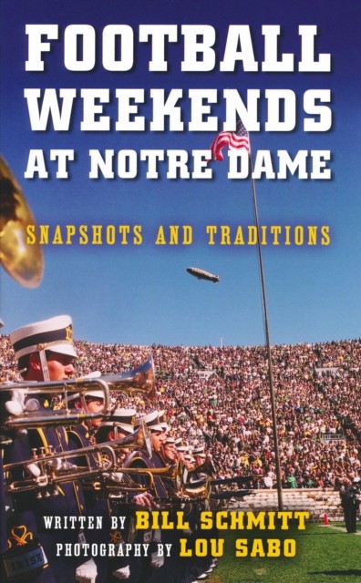 Football Weekends at Notre Dame by Bill Schmitt PAPERBACK 9780268041298