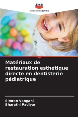 Matriaux de restauration esthtique directe en dentisterie pdiatrique by Simran V