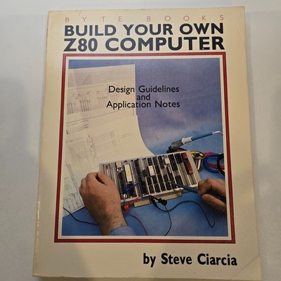 Build Your Own Computer Z80 Computer - Byte Books Steve Ciarcia 1981