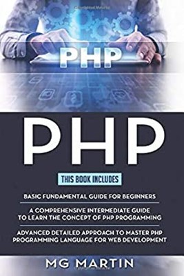 Php : The Complete Guide for Beginners,Intermediate and Advanced