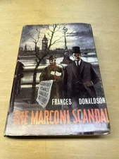 The Marconi Scandal By Frances Donaldson, Hardcover, 1962