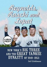 Reynolds, Raschi and Lopat: New York's Big Three and the Great Yankee Dynasty of