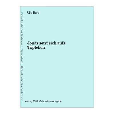 Jonas setzt sich aufs Töpfchen Bartl, Ulla: