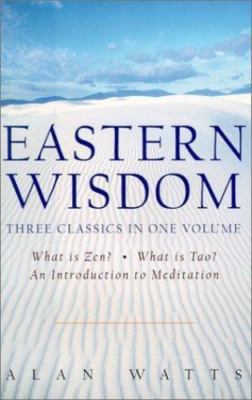 Eastern Wisdom: What Is Zen?, What Is Tao? an Introduction to Meditation