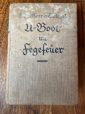 (RB)2024-78, altes Buch, U-Boot im Fegefeuer. F.Freiherr v. Spiegel, Berlin 1930