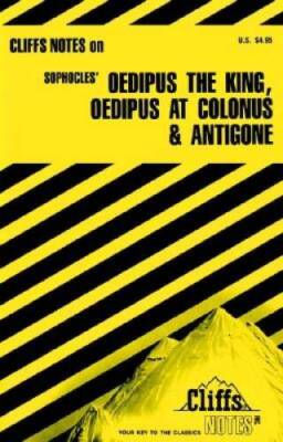 Oedipus the King, Oedipus at Colonus, and Antigone (Cliffs Notes) - GOOD